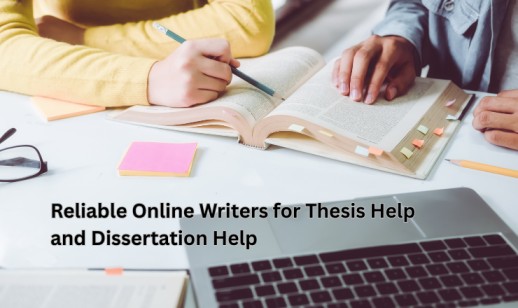 Reliable Online Writers for Thesis Help and Dissertation Help